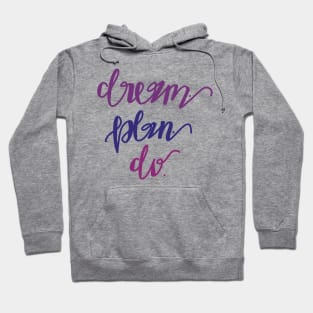 Dream. Plan. Do. Hoodie